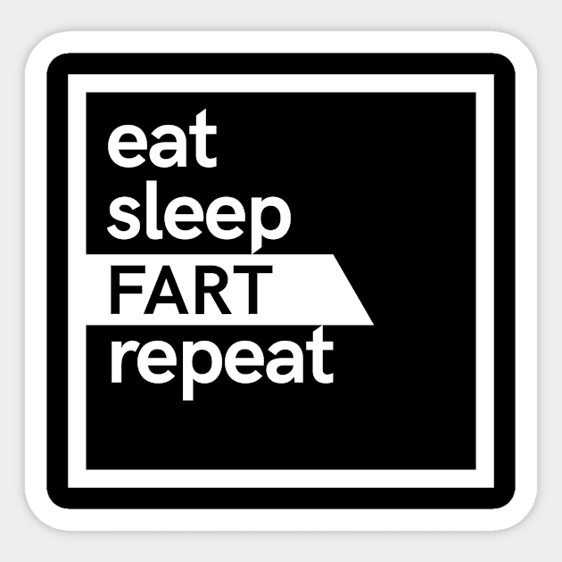 Eat Sleep Fart Repeat Sticker by hoopoe